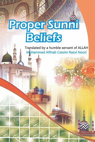 Proper Sunni Beliefs | Noori - Imam Mustafa Raza Research Center (IMMRC)